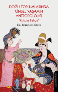 Doğu Toplumlarında Cinsel Yaşamın Antropolojisi "Kokulu Bahçe"
