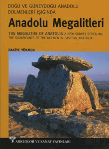 Doğu ve Güneydoğu Dolmenleri Işığında Anadolu Megalitleri