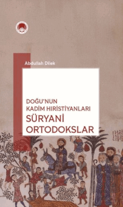 Doğu'nun Kadim Hıristiyanları Süryani Ortodokslar