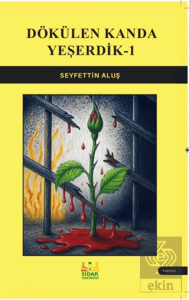 Dökülen Kanda Yeşerdik