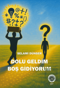 Dolu Geldim Boş Gidiyorum