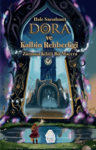 Dora ve Kalbin Rehberliği: Zamana Kilitli Bir Macera