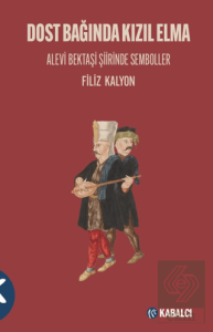 Dost Bağında Kızıl Elma/ Alevi Bektaşi Şiirinde Semboller