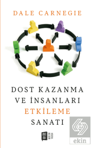 Dost Kazanma ve İnsanları Etkileme Sanatı