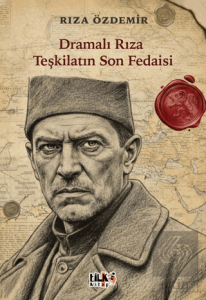 Dramalı Rıza Teşkilatın Son Fedaisi