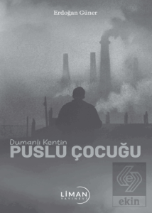 Dumanlı Kentin Puslu Çocuğu