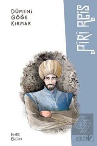 Dümeni Göğe Kırmak - Piri Reis