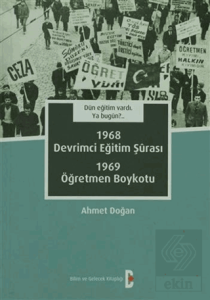 Dün Eğitim Vardı. Ya Bugün? 1968 Devrimci Eğitim Şurası - 1969 Öğretmen Boykotu