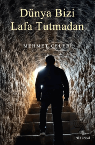 Dünya Bizi Lafa Tutmadan