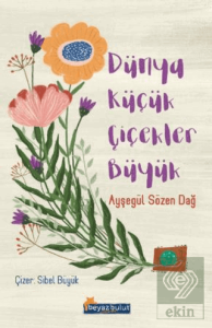 Dünya Küçük Çiçekler Büyük