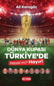 Dünya Kupası Türkiye'de Hayal Mi? Hayır!
