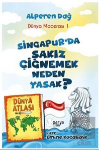 Dünya Macerası-1 Singapur'da Sakız Çiğnemek Neden 