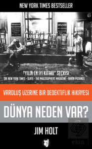 Dünya Neden Var? - Varoluş Üzerine Bir Dedektiflik