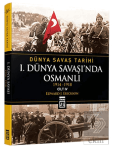 Dünya Savaş Tarihi Cilt 4: 1. Dünya Savaşı'nda Osm