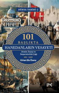 Dünya Tarihi 2 - 101 Başlıkta Hanedanların Vesayeti