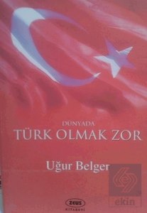 Dünyada Türk Olmak Zor