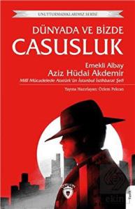Dünyada ve Bizde Casusluk - Unutturmadıklarımız Se