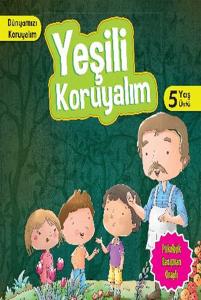 Dünyamızı Koruyalım - Yeşili Koruyalım (5 Yaş Üstü