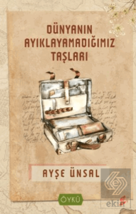 Dünyanın Ayıklayamadığımız Taşları