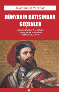 Dünyanın Çatısından Geçenler - Dünden Bugüne Pamirden Geçen, Gezen ve Yazanlar