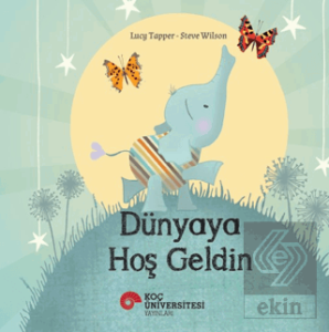 Dünyaya Hoş Geldin