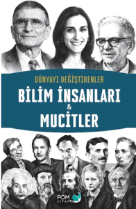 Dünyayı Değiştirenler - Bilim İnsanları & Mucitler