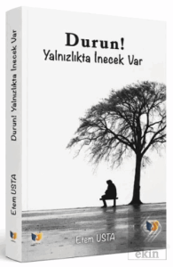 Durun Yalnızlıkta İnecek Var