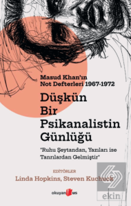 Düşkün Bir Psikanalistin Günlüğü: Masud Khanın Not Defterleri 1967-1972