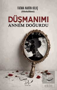 Düşmanımı Annem Doğurdu