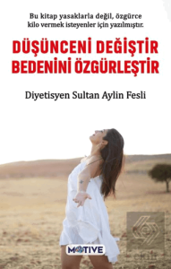 Düşünceni Değiştir Bedenini Özgürleştir