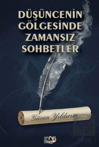 Düşüncenin Gölgesinde Zamansız Sohbetler