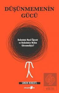 Düşünmemenin Gücü