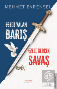 Ebedi Yalan Barış & Ezeli Gerçek Savaş