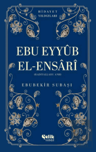 Ebu Eyyüb El-Ensari (Radıyallahu Anh) - Hidayet Yıldızları