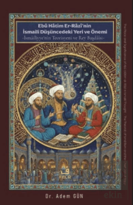 Ebu Hatim Er-Razi'nin İsmaili Düşüncedeki Yeri ve Önemi