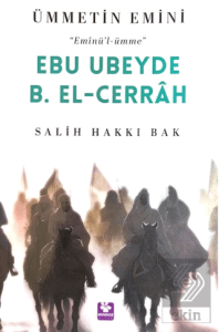 Ebu Ubeyde B. El-Cerrah Ümmetin Emini