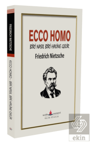 Ecco Homo - Biri Nasıl Biri Haline Gelir