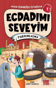 Ecdadımı Seveyim 1 - Yardımlaşma