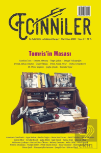 Ecinniler: İki Aylık Kültür ve Edebiyat Dergisi Sayı: 2 Tomrisin Masası Mart - Nisan 2020