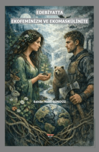 Edebiyatta Ekofeminizm ve Ekomaskülinite