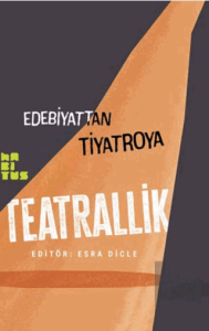 Edebiyattan Tiyatroya - Teatrallik