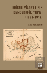 Edirne Vilayetinin Demografik Yapısı ( 1831 - 1914 )