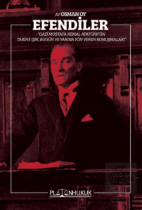 Efendiler - Gazi Mustafa Kemal Atatürkün Tarihe Işık, Bugün ve Geleceğe Yön Veren Konuşmaları