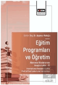 Eğitim Programları ve Öğretim Alanında Uluslararası Araştırmalar - III