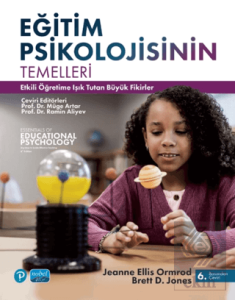 Eğitim Psikolojisinin Temelleri Etkili Öğretime Işık Tutan Büyük Fikirler / Essentials of Educational Psychology-Big Ideas to Guide Effective Teaching