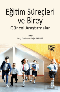 Eğitim Süreçleri ve Birey: Güncel Araştırmalar