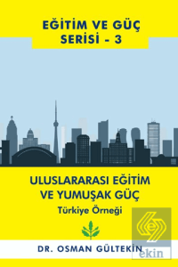 Eğitim ve Güç Serisi 3 - Uluslararası Eğitim ve Yumuşak Güç Türkiye Örneği