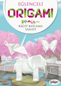 Eğlenceli Origami (Kağıt Katlama Sanatı)