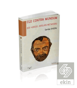Ego Contra Mundum Bir Yüksel Arslan Metaforu
