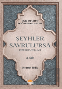 Eğri Oturup Doğru Konuşalım - Şeyhler Savrulursa